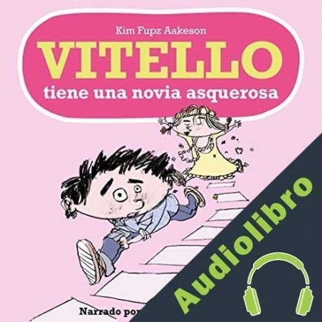 Audiolibro Vitello tiene una novia asquerosa Kim Fupz Aakeson