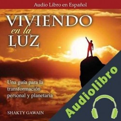 Audiolibro Viviendo en la Luz Shakti Gawain