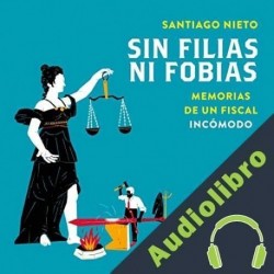 Audiolibro Sin filias ni fobias Santiago Nieto