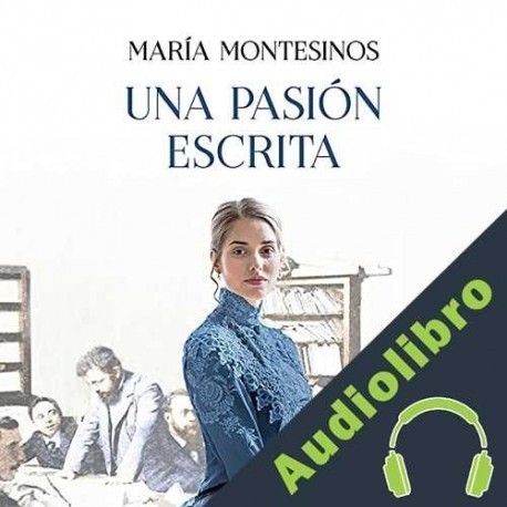 Audiolibro Una pasión escrita María Montesinos