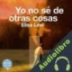 Audiolibro Yo no sé de otras cosas Elisa Levi