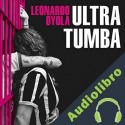 Audiolibro Ultra Tumba Leonardo Oyola