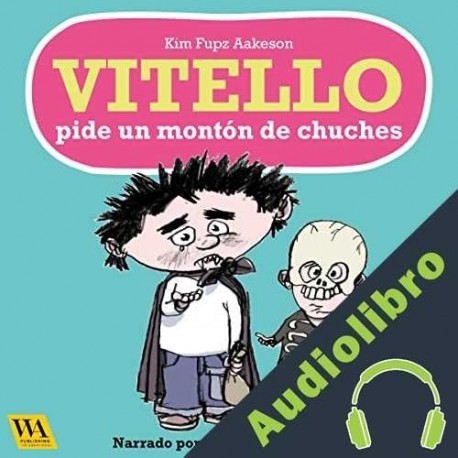 Audiolibro Vitello pide un montón de chuches Kim Fupz Aakeson