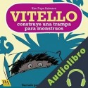 Audiolibro Vitello construye una trampa para monstruos Kim Fupz Aakeson