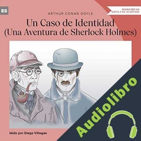 Audiolibro Un Caso de Identidad Sir Arthur Conan Doyle