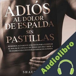 Audiolibro Adiós al Dolor de Espalda sin Pastillas Shaun Davids