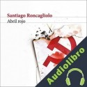 Audiolibro Abril rojo Santiago Roncagliolo