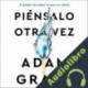 Audiolibro Piénsalo otra vez Adam Grant