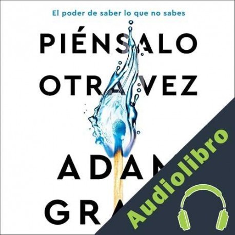 Audiolibro Piénsalo otra vez Adam Grant