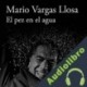 Audiolibro El pez en el agua Mario Vargas Llosa