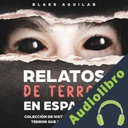 Audiolibro Relatos de Terror en Español Blake Aguilar