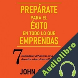 Audiolibro Prepárate para el éxito en todo lo que emprendas John Alpine