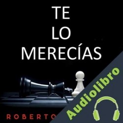 Audiolibro Te lo merecías Roberto Mendaza Acedo