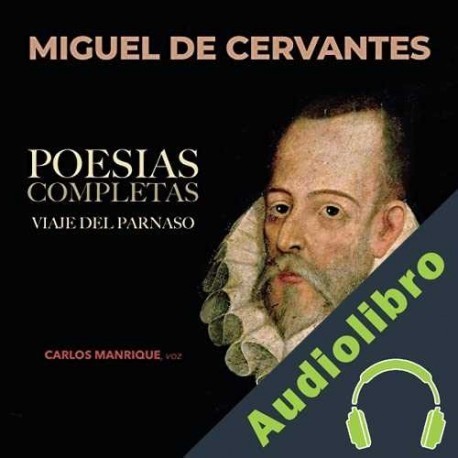 Audiolibro Poesias Completas - Viaje del Parnaso Miguel de Cervantes