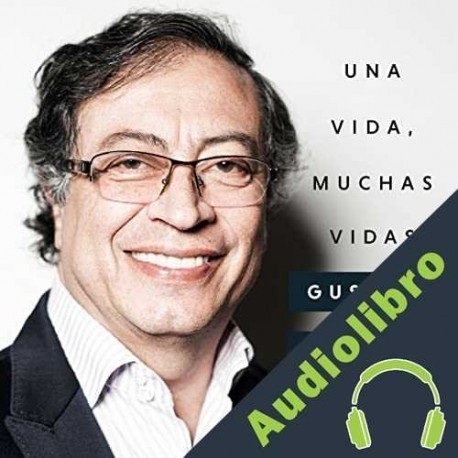 Audiolibro Una vida, muchas vidas Gustavo Petro