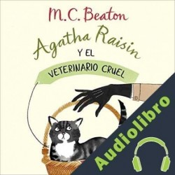 Audiolibro Agatha Raisin y el veterinario cruel M.C. Beaton