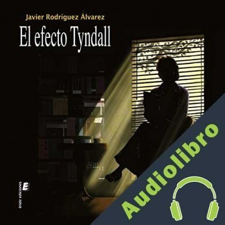 Audiolibro El Efecto Tyndall Javier Rodríguez Álvarez