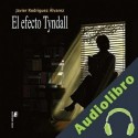 Audiolibro El Efecto Tyndall Javier Rodríguez Álvarez