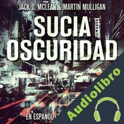 Audiolibro Sucia Oscuridad Martin Mulligan