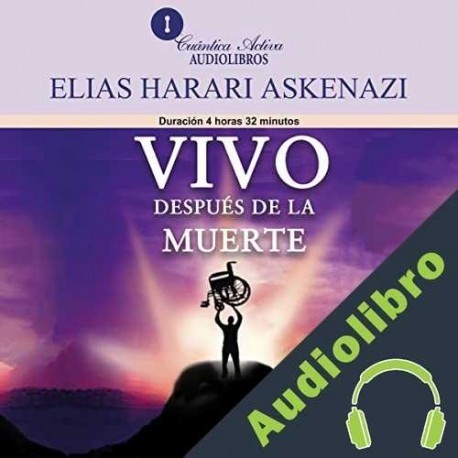 Audiolibro Vivo después de la muerte Elias Harari Askenazi
