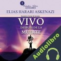 Audiolibro Vivo después de la muerte Elias Harari Askenazi