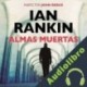 Audiolibro Almas muertas Ian Rankin