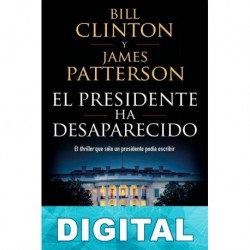 El presidente ha desaparecido Bill Clinton & James Patterson