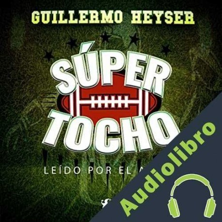 Audiolibro Súper Tocho Guillermo Heyser