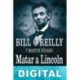 Matar a Lincoln Bill O´Reilly & Martin Dugard
