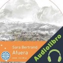 Audiolibro Afuera Sara Bertrand