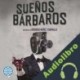 Audiolibro Sueños bárbaros Rodrigo Núñez Carvallo