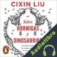 Audiolibro Sobre hormigas y dinosaurios Cixin Liu