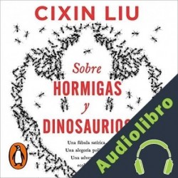 Audiolibro Sobre hormigas y dinosaurios Cixin Liu