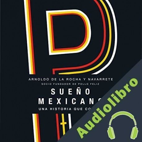 Audiolibro Sueño mexicano Arnoldo de la Rocha y Navarrete