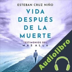 Audiolibro Vida después de la muerte Esteban Cruz Niño