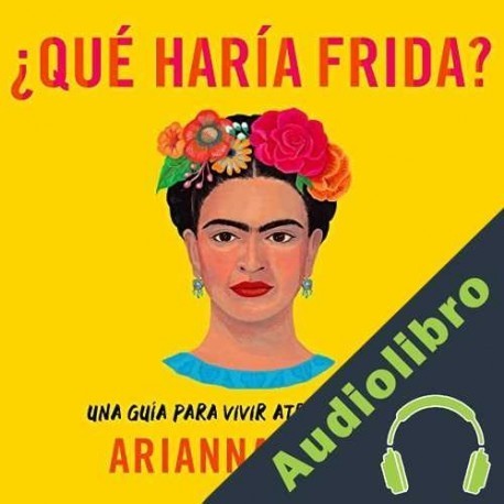 Audiolibro ¿Qué haría Frida? Arianna Davis