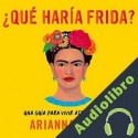 Audiolibro ¿Qué haría Frida? Arianna Davis