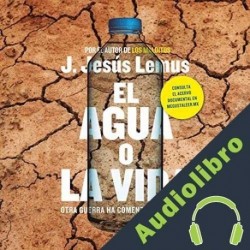 Audiolibro El agua o la vida J. Jesús Lemus