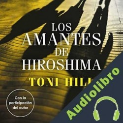 Audiolibro Los amantes de Hiroshima Toni Hill