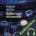 Audiolibro Zuckerman encadenado Philip Roth