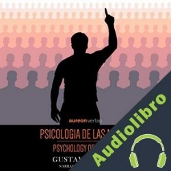 Audiolibro Psicologia de las masas Gustave Le Bon