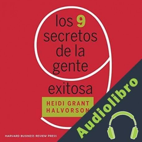 Audiolibro Los 9 secretos de la gente exitosa Heidi Grant Halvorson