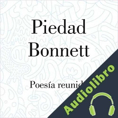 Audiolibro Poesía reunida Piedad Bonnett