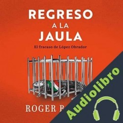 Audiolibro Regreso a la jaula Roger Bartra