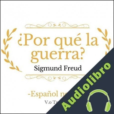 Audiolibro ¿Por qué la guerra? Sigmund Freud