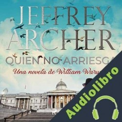 Audiolibro Quien no arriesga Jeffrey Archer