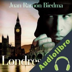 Audiolibro Londres, 1891 Juan Ramón Biedma
