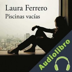 Audiolibro Piscinas vacías Laura Ferrero