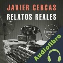 Audiolibro Relatos reales Javier Cercas