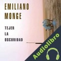 Audiolibro Tejer la oscuridad Emiliano Monge